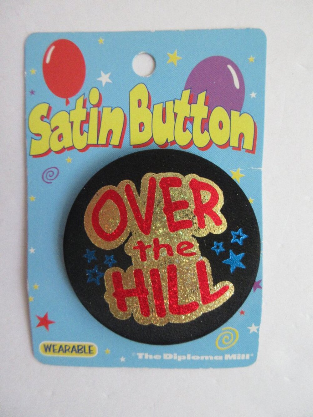 Satin Button "Over the Hill" Wearable Birthday Pin NEW Beistle Diploma Mill